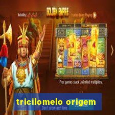 tricilomelo origem